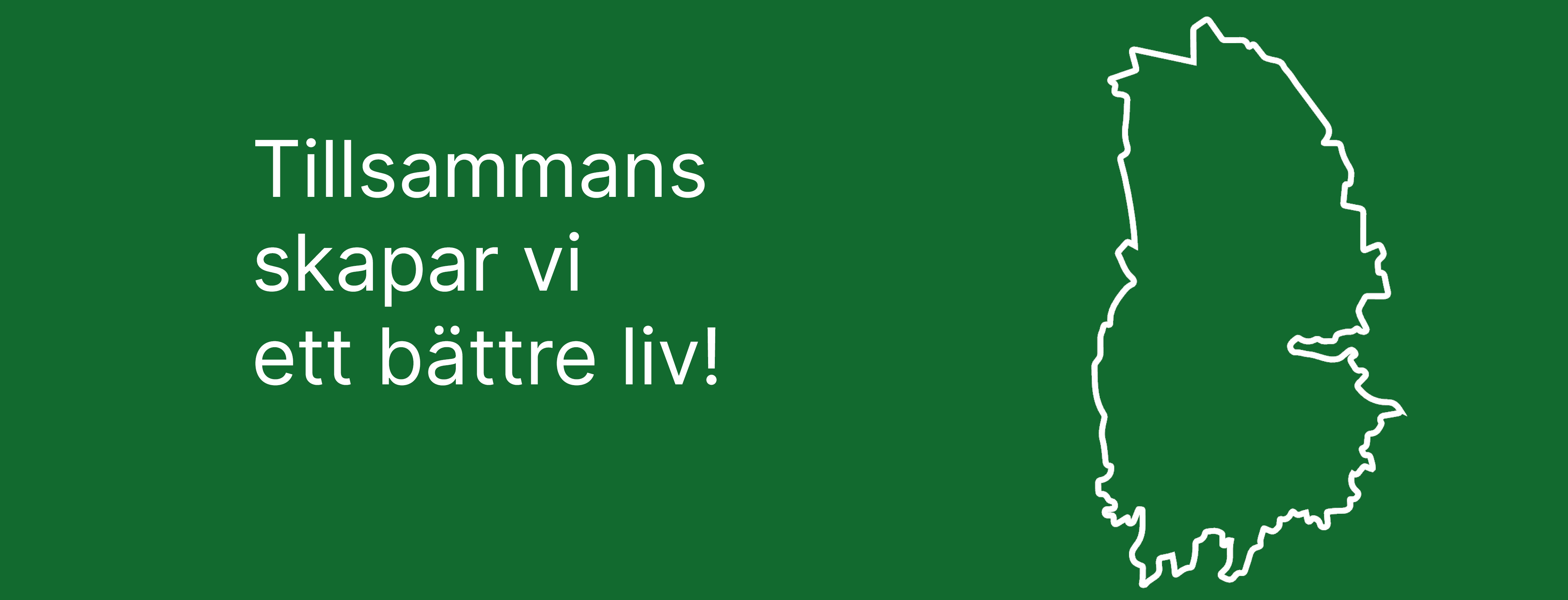 tillsammans skapar vi ett bättre liv